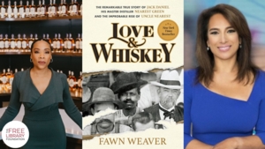 Fawn Weaver | <i> Love & Whiskey: The Remarkable True Story of Jack Daniel, His Master Distiller Nearest Green, and the Improbable Rise of Uncle Nearest </i> 